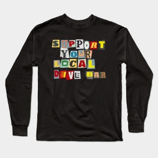 Support Your Local Dive Bar Long Sleeve T-Shirt